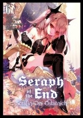 Okładka książki Seraph of the End - Serafin Dni Ostatnich #6 Takaya Kagami, Yamato Yamamoto