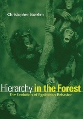 Okładka książki Hierarchy in the Forest. The Evolution of Egalitarian Behavior Christopher Boehm