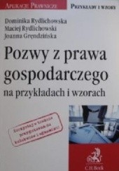 Okładka książki Pozwy z prawa gospodarczego na przykładach i wzorach Joanna Gręndzińska, Dominika Rydlichowska, Maciej Rydlichowski