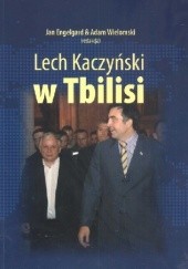 Okładka książki Lech Kaczyński w Tbilisi Jan Engelgard, Adam Wielomski