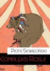 Okładka książki Kompleks Rosji Piotr Skwieciński