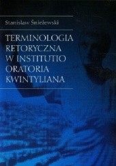 Okładka książki Terminologia retoryczna w Institutio oratoria Kwintyliana Stanisław Śnieżewski