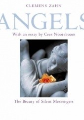 Okładka książki Angels: The Beauty of Silent Messengers Claudia Lanfranconi, Cees Nooteboom, Clemens Zahn
