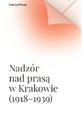 Nadzór nad prasą w Krakowie (1918-1939)