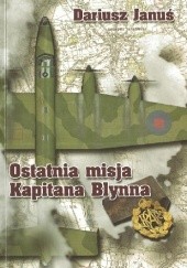 Okładka książki Ostatnia misja Kapitana Blynna Dariusz Januś