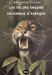 Okładka książki Les Félins encore inconnus dAfrique Bernard Heuvelmans