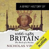 Okładka książki A Brief History of Britain 1066-1485: The Birth of a Nation Nicholas Vincent