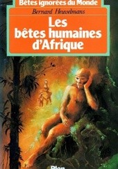 Okładka książki Les Bêtes humaines dAfrique Bernard Heuvelmans
