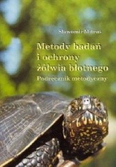 Okładka książki Metody badań i ochrony żółwia błotnego. Podręcznik metodyczny Sławomir Mitrus