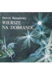Okładka książki Wiersze na dobranoc Henryk Banasiewicz