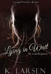 Okładka książki Lying in Wait K. Larsen