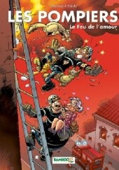 Okładka książki LES POMPIERS Tome 3 : LE FEU DE L AMOUR Christophe Cazenove, Stéphane Dauvin