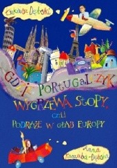 Okładka książki Gdzie Portugalczyk wygrzewa stopy, czyli podróże w głąb Europy Łukasz Dębski, Anna Kaszuba-Dębska