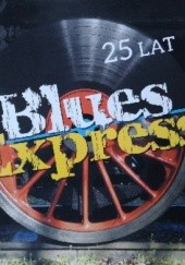 Okładka książki Blues Express - 25 lat Marek Jakubowski