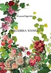 Okładka książki Węgierska wiosna Krzysztof Jagielski