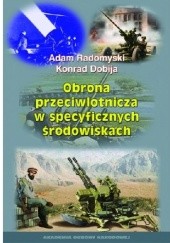 Okładka książki Obrona przeciwlotnicza w specyficznych środowiskach Konrad Dobija, Adam Radomyski