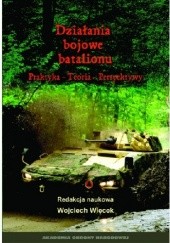 Okładka książki Działania bojowe batalionu. Praktyka, teoria, perspektywy Wojciech Więcek