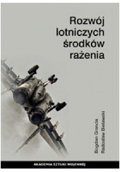 Okładka książki Rozwój lotniczych środków rażenia Radosław Bielawski, Bogdan Grenda