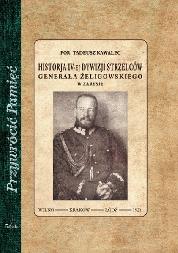 Okładka książki Historia IV-ej Dywizji Strzelców Generała Żeligowskiego Tadeusz Kawalec