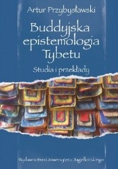 Okładka książki Buddyjska epistemologia Tybetu. Studia i przekłady Artur Przybysławski