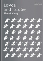 Okładka książki Łowca androidów. Słowa i obrazy Andrzej Tuziak