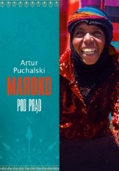 Okładka książki Maroko pod prąd Artur Puchalski