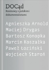 Okładka książki DOCąd. Rozmowy z polskimi dokumentalistami Jakub Socha, Katarzyna Taras