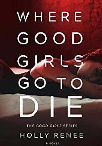 Where Good Girls Go To Die