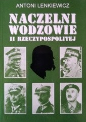 Okładka książki Naczelni Wodzowie II Rzeczypospolitej Antoni Lenkiewicz