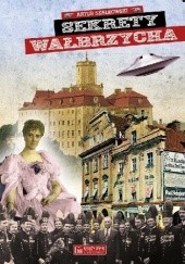 Okładka książki Sekrety Wałbrzycha Artur Szałkowski