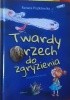 Okładka książki Twardy orzech do zgryzienia Renata Piątkowska