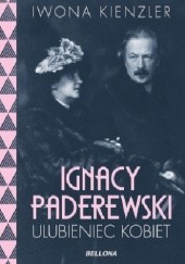 Okładka książki Ignacy Paderewski. Ulubieniec kobiet Iwona Kienzler
