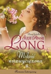 Okładka książki Miłość niezwyciężona Julie Anne Long
