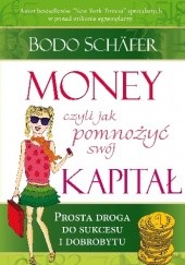 Okładka książki MONEY czyli jak pomnożyć swój kapitał. Prosta droga do sukcesu i dobrobytu Bodo Schäfer