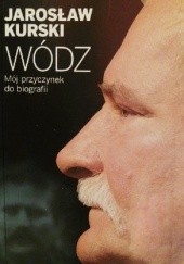 Okładka książki Wódz Mój przyczynek do biografii Jarosław Kurski