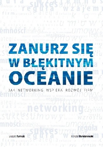 Okładka książki Zanurz się w błękitnym oceanie. Jak networking wspiera rozwój firm. Krzysztof Rumianowski, Grzegorz Turniak