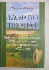 Okładka książki Pragmatycy i Idealiści Wawrzyniec Konarski