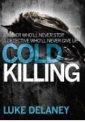 Okładka książki Cold Killing Luke Delaney