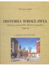 Historia Wrocławia - tom 3. W Polsce Ludowej, PRL i III Rzeczypospolitej