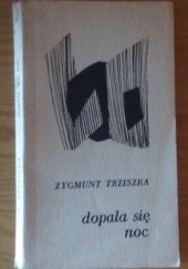 Okładka książki Dopala się noc Zygmunt Trziszka