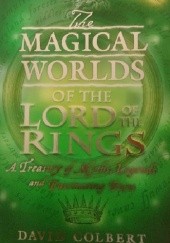 Okładka książki The Magical Worlds of the Lord of the Rings: A Treasury of Myths, Legends and Fascinating Facts David Colbert