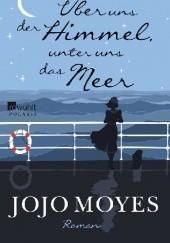 Okładka książki Über uns der Himmel, unter uns das Meer Jojo Moyes