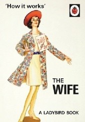 Okładka książki How it Works: The Wife J.A. Hazeley, Joel Morris