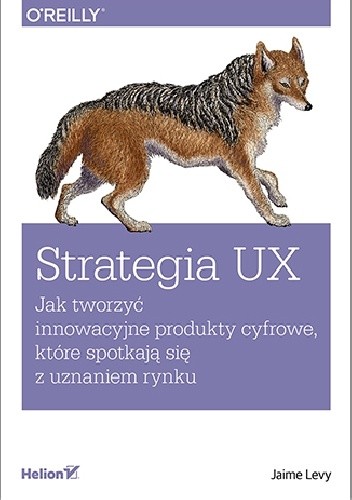 Strategia UX. Jak tworzyć innowacyjne produkty cyfrowe, które spotkają się z uznaniem rynku
