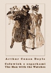 Okładka książki Człowiek z zegarkami. The Man with the Watches Arthur Conan Doyle