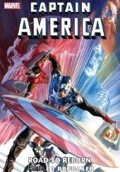 Okładka książki Captain America: Road To Reborn Ed Brubaker, Butch Guice, Alex Ross