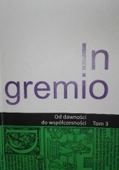 Okładka książki In gremio. Od dawności do współczesności. Tom 3 Antoni Leśniak, praca zbiorowa