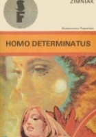 Homo determinatus - Andrzej Zimniak (48002) - Lubimyczytać.pl