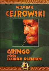 Okładka książki Gringo wśród dzikich plemion Wojciech Cejrowski