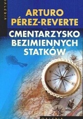 Okładka książki Cmentarzysko bezimiennych statków Arturo Pérez-Reverte